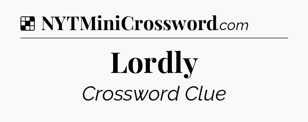 Solution: Lordly - NYT Crossword