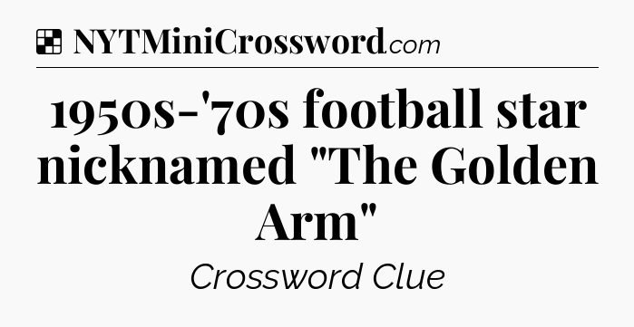 Solution: 1950s-'70s football star nicknamed 