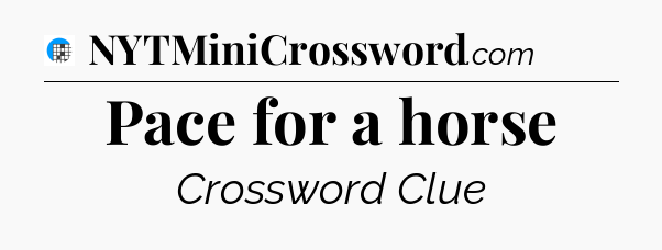 Pace for a horse Crossword Clue
