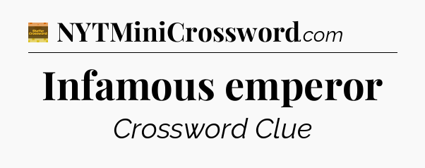 Infamous emperor - Eugene Sheffer Crossword