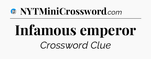Infamous emperor Crossword Clue