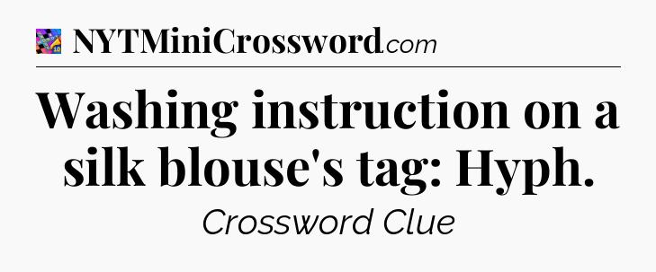 Washing instruction on a silk blouse's tag: Hyph Crossword Clue