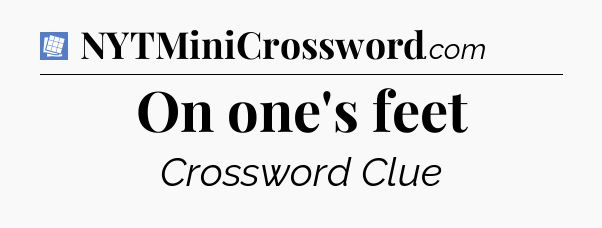 On one's feet Puzzle Page Crossword Clue