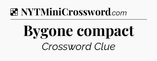 Solution: Bygone compact - NYT Crossword