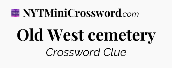 Old West cemetery - Thomas Joseph Crossword