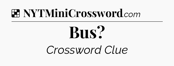 Solution: Bus - NYT Crossword