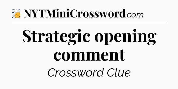 Strategic opening comment - 7 Little Words