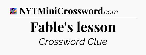 Fable's lesson Crossword Clue