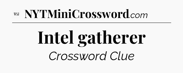 Intel gatherer - WSJ Crossword