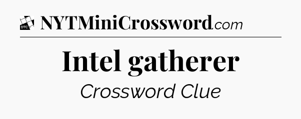 Intel gatherer - Daily Themed Mini Crossword