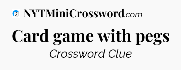Card game with pegs Crossword Clue