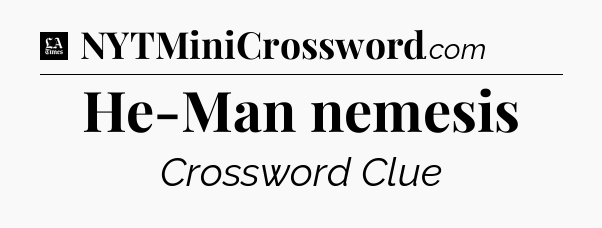 He-Man nemesis - LA Times Crossword
