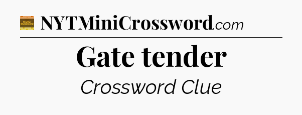 Gate tender - Eugene Sheffer Crossword