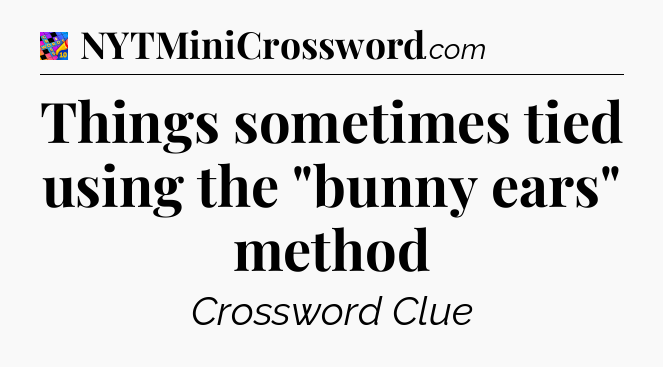 Things sometimes tied using the 