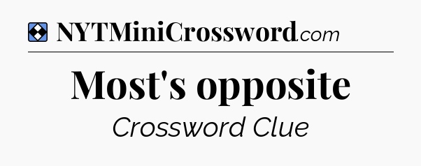 Solution: Most's opposite - NYT Mini Crossword