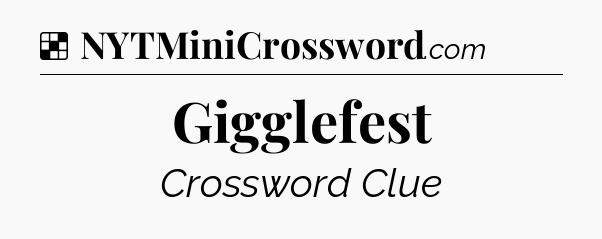 Solution: Gigglefest - NYT Crossword