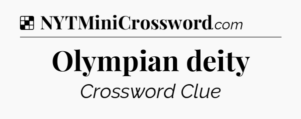 Solution: Olympian deity - NYT Crossword