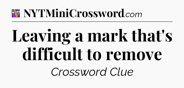 Leaving a mark that's difficult to remove Codycross