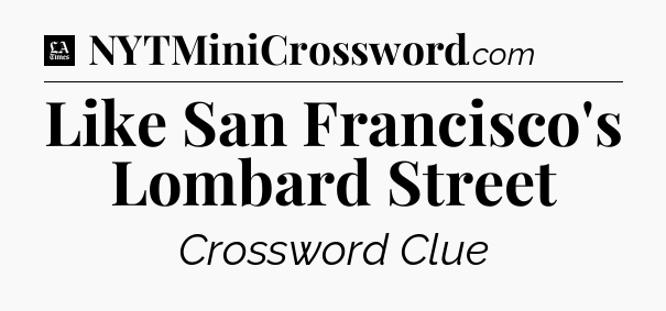 Like San Francisco's Lombard Street - LA Times Crossword
