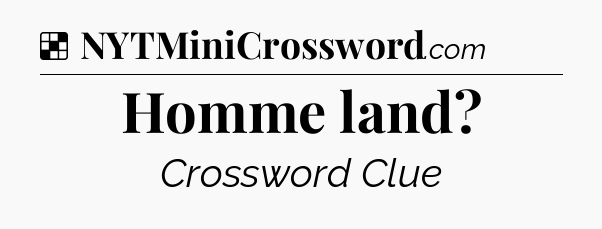 Solution: Homme land - NYT Crossword