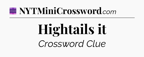 Hightails it - Thomas Joseph Crossword