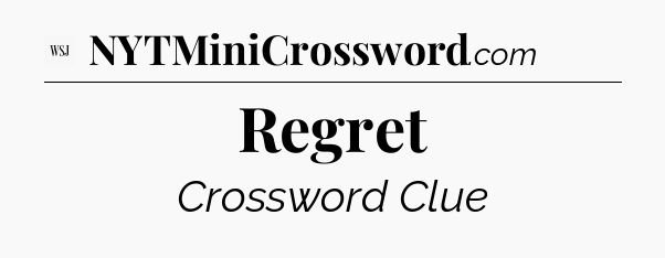 Regret - WSJ Crossword