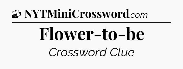 Flower-to-be - Daily Themed Classic Crossword