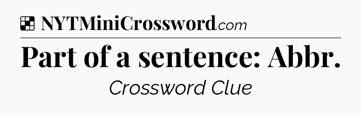 Solution: Part of a sentence: Abbr - NYT Crossword
