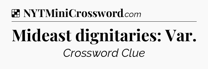 Solution: Mideast dignitaries: Var - NYT Crossword