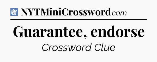 Guarantee, endorse Puzzle Page Crossword Clue