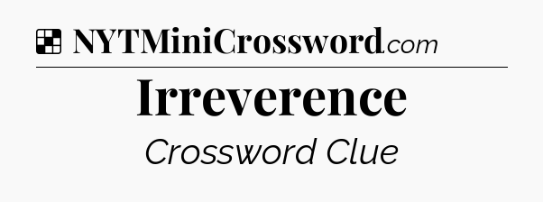 Solution: Irreverence - NYT Crossword
