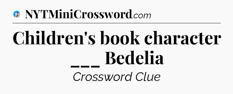 Children's book character ___ Bedelia Crossword Clue