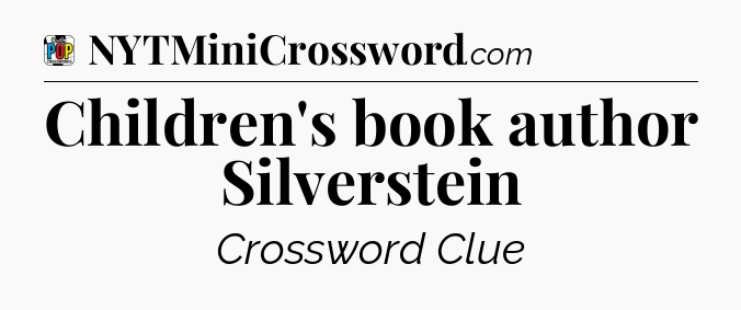 Children's book author Silverstein Crossword Clue