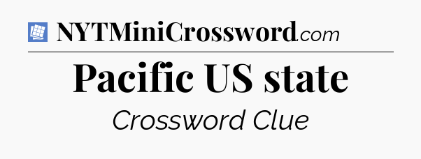 Pacific US state Puzzle Page Crossword Clue