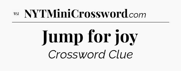 Jump for joy - WSJ Crossword