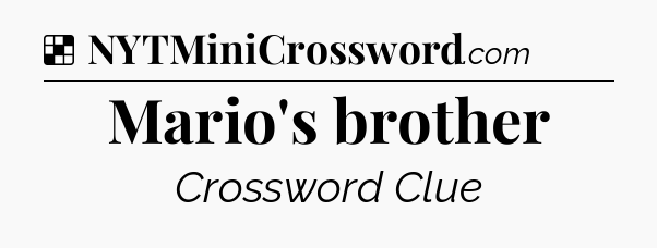 Solution: Mario's brother - NYT Crossword