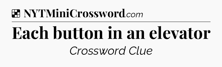 Solution: Each button in an elevator - NYT Crossword
