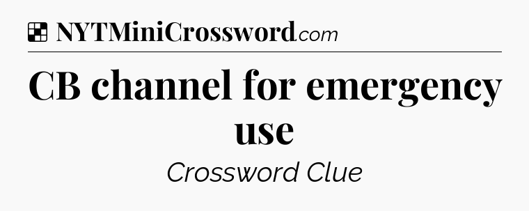 Solution: CB channel for emergency use - NYT Crossword