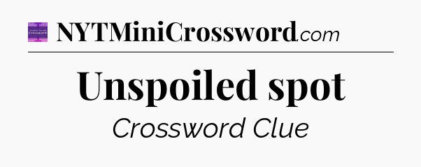 Unspoiled spot - Thomas Joseph Crossword