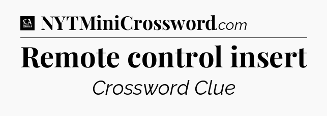 Remote control insert - LA Times Crossword