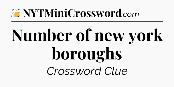 Number of new york boroughs - 7 Little Words