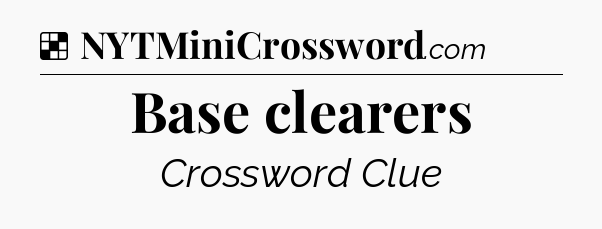 Solution: Base clearers - NYT Crossword