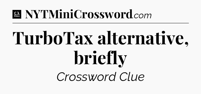 TurboTax alternative, briefly - LA Times Crossword