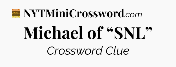 Michael of “SNL” - Eugene Sheffer Crossword