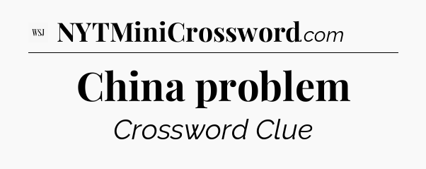 China problem - WSJ Crossword
