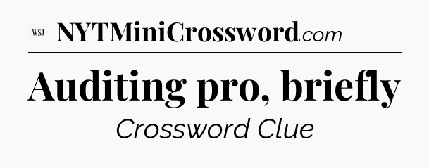 Auditing pro, briefly - WSJ Crossword