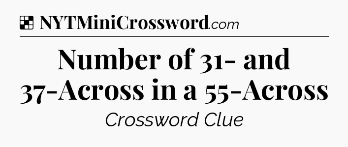 Solution: Number of 31- and 37-Across in a 55-Across - NYT Crossword