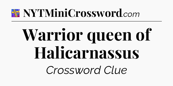 Warrior queen of Halicarnassus Codycross