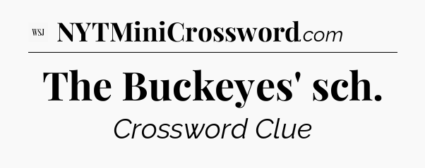 The Buckeyes' sch - WSJ Crossword