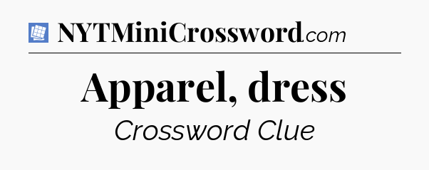 Apparel, dress Puzzle Page Crossword Clue